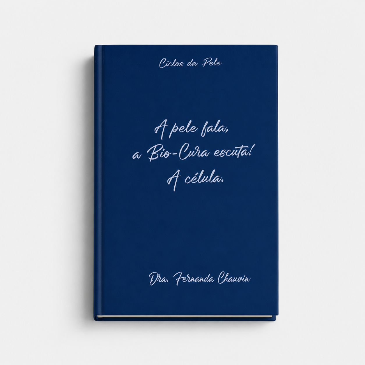 Livro A Pele Fala, a Biocura Escuta! A Célula!